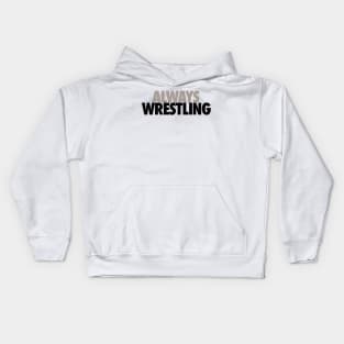 Always wrestling Kids Hoodie